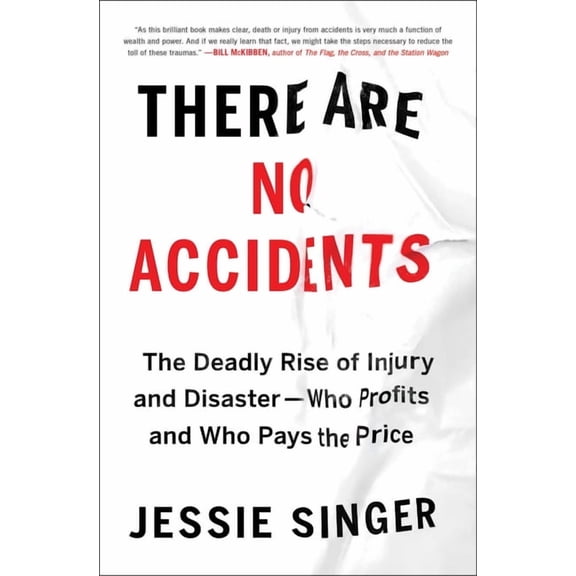 There Are No Accidents: The Deadly Rise of Injury and Disaster--Who Profits and Who Pays the Price, (Paperback)