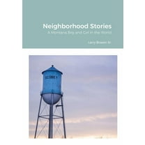 Neighborhood Stories: A Montana Boy and Girl in the world., (Paperback)