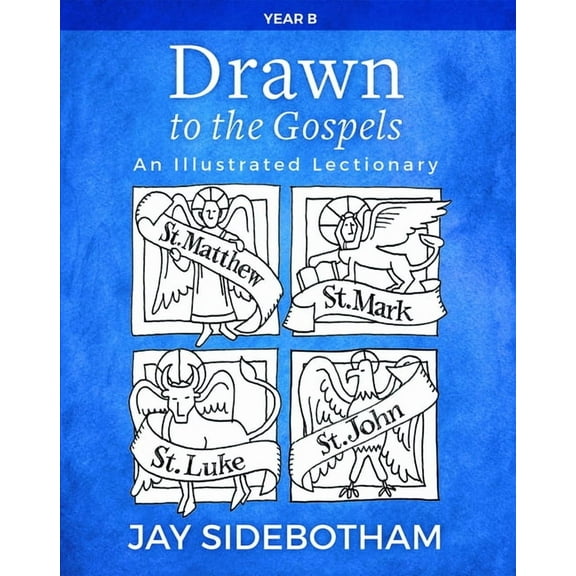 Drawn to the Gospels Drawn to the Gospels: An Illustrated Lectionary (Year B), (Paperback)