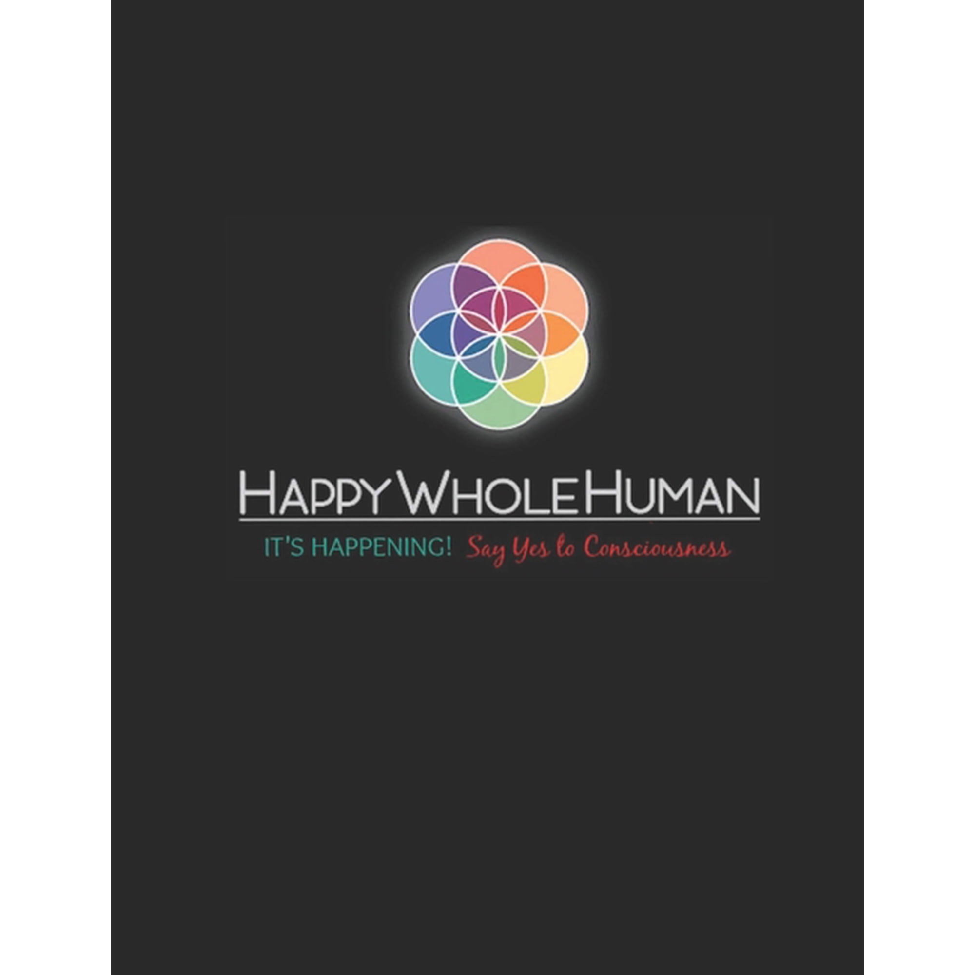 The HAPPY WHOLE HUMAN HANDBOOK: It s Happening...Say Yes to Consciousness! (Paperback)