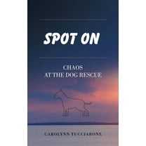 Spot On: Chaos at the Dog Rescue, (Hardcover)