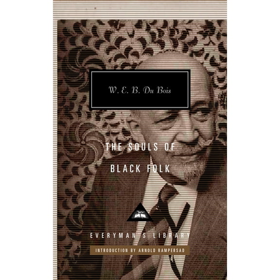Everyman's Library Classics The Souls of Black Folk: Introduction by Arnold Rampersad, (Hardcover)