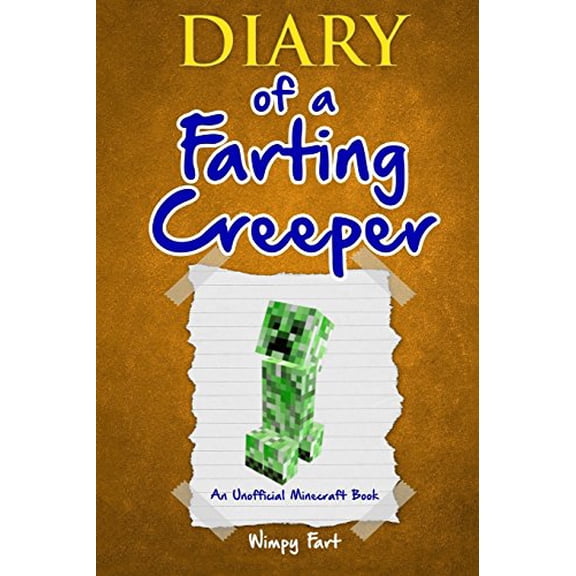 Pre-Owned Diary of a Farting Creeper: Book 1: Why Does the Creeper Fart When He Should Explode? (Paperback) 0692600302 9780692600306