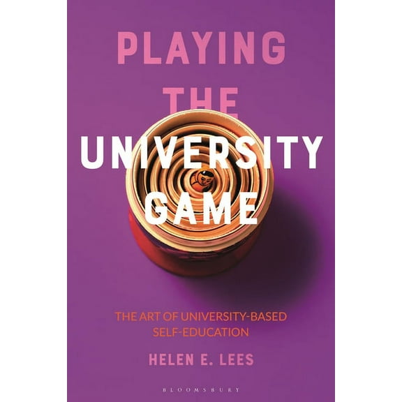 Playing the University Game: The Art of University-Based Self-Education, (Hardcover)