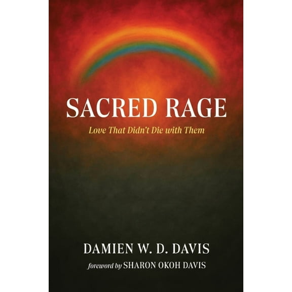 Sacred Rage: Love That Didn't Die with Them, (Hardcover)