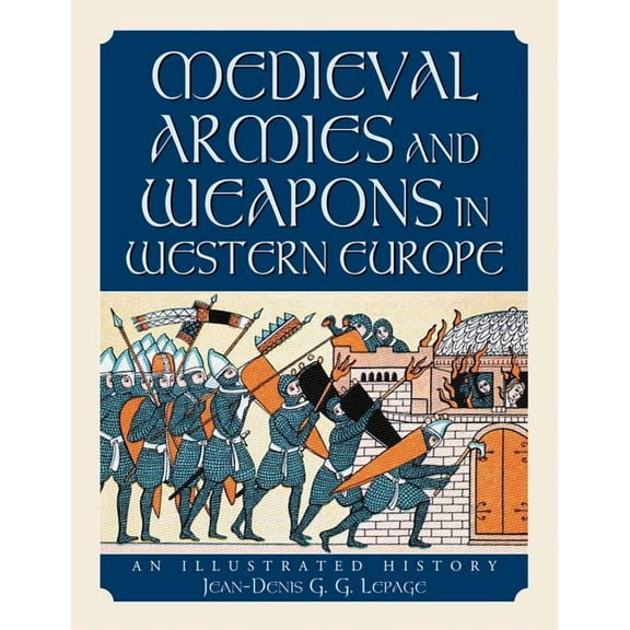 Medieval Armies and Weapons in Western Europe: An Illustrated History (Paperback)