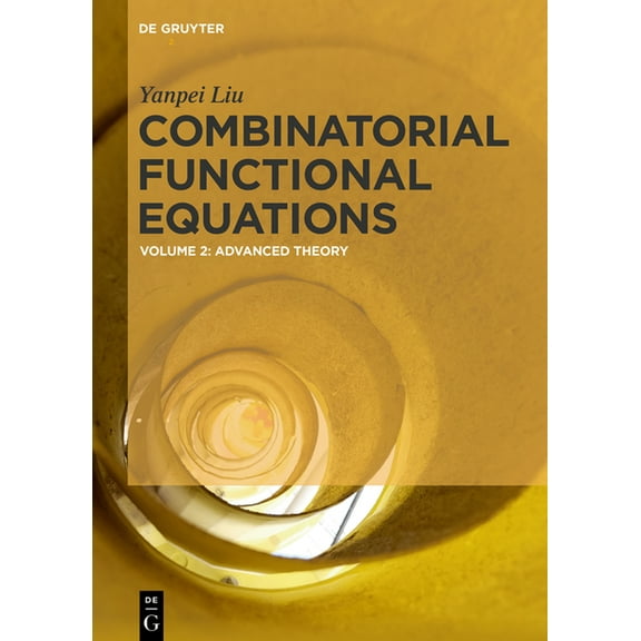 Combinatorial Functional Equations: Advanced Theory, (Hardcover)