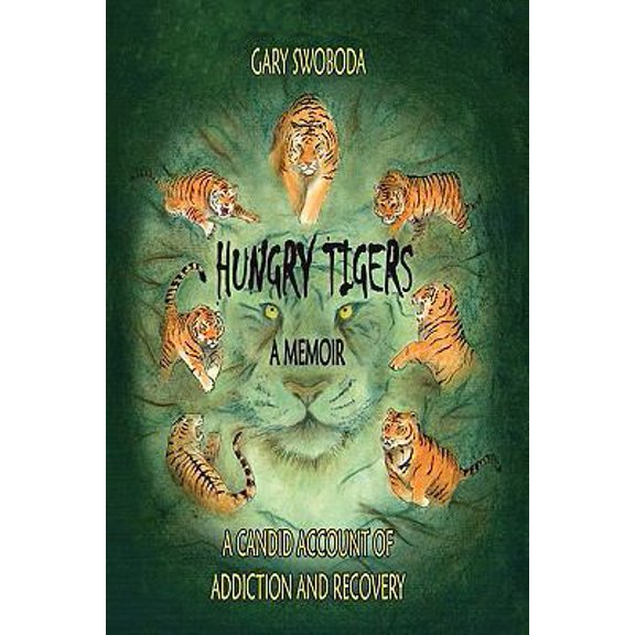 Pre-Owned Hungry Tigers: A Candid Account of Addiction and Recovery (Unknown) 1606728709 9781606728703