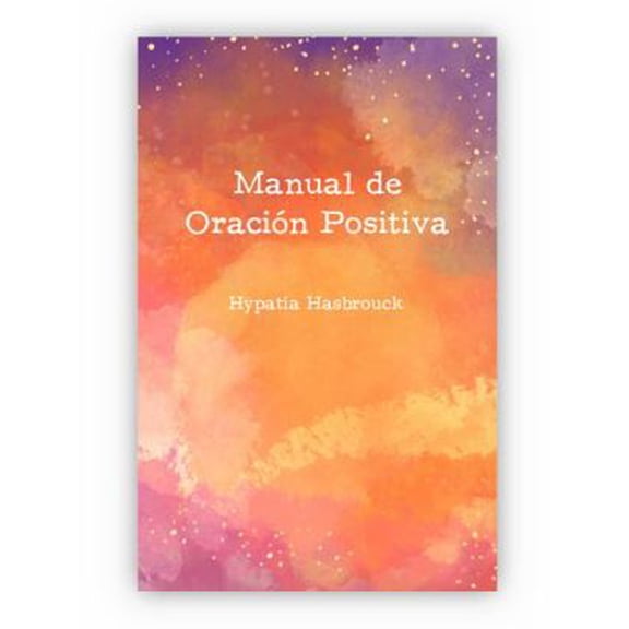 Pre-Owned Manual de oracin positiva/Handbook of Positive Prayer (Spanish Edition) (Unknown) 0871593009 9780871593009