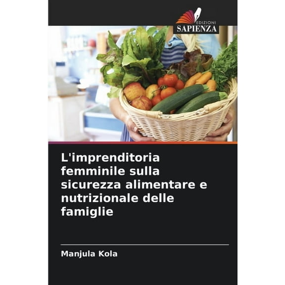L'imprenditoria femminile sulla sicurezza alimentare e nutrizionale delle famiglie, (Paperback)