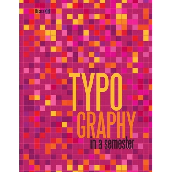 Typography in a Semester, (Paperback)