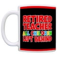 thumbnail image 2 of ThisWear Retired Teacher All Children Left Behind Retirement Teaching 11 ounce 2 Pack Coffee Mugs Black, 2 of 4