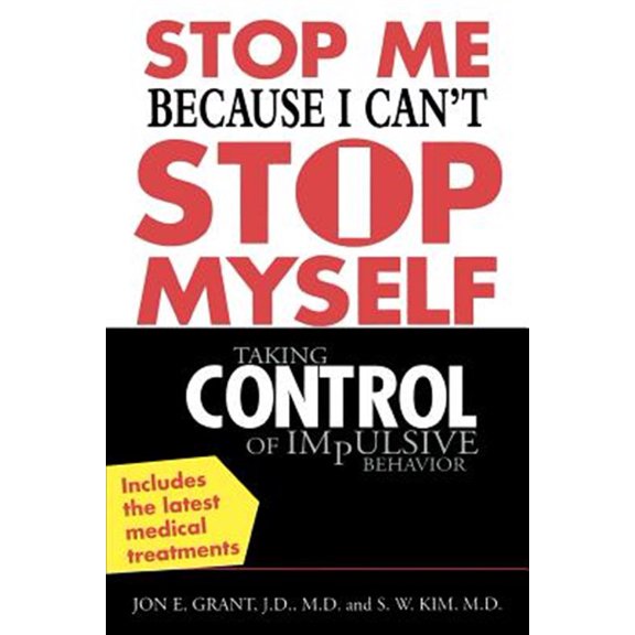 Pre-Owned Stop Me Because I Can't Stop Myself: Taking Control of Impulsive Behavior (Paperback) 0071433686 9780071433686