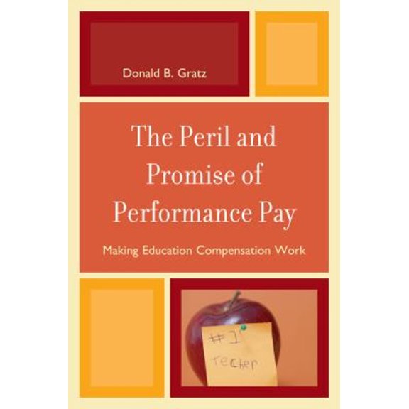 Pre-Owned The Peril and Promise of Performance Pay: Making Education Compensation Work, (Hardcover)