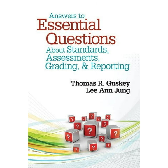 Answers to Essential Questions about Standards, Assessments, Grading, and Reporting, (Paperback)