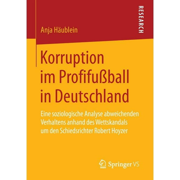 Korruption Im ProfifuÃball in Deutschland: Eine Soziologische Analyse Abweichenden Verhaltens Anhand Des Wettskandals Um, (Paperback)