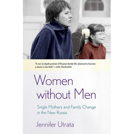 Pre-Owned Women Without Men: Single Mothers and Family Change in the New Russia (Hardcover) 080145302X 9780801453021