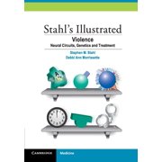 Stahl's Illustrated Violence: Neural Circuits, Genetics and Treatment - Stahl, Stephen M.