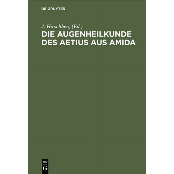 Die Augenheilkunde Des Aetius Aus Amida (Hardcover)