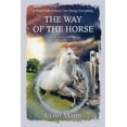 thumbnail image 1 of Pre-Owned The Way Of The Horse: A Sequel to The Horses Know Trilogy & The Forgotten Horses (Paperback) 1739831489 9781739831486, 1 of 1