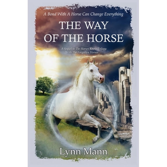 Pre-Owned The Way Of The Horse: A Sequel to The Horses Know Trilogy & The Forgotten Horses (Paperback) 1739831489 9781739831486