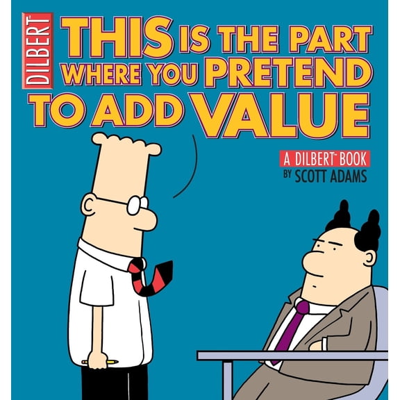 Pre-Owned This Is the Part Where You Pretend to Add Value: A Dilbert Book (Volume 31)