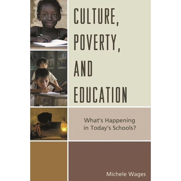 Culture, Poverty, and Education: What's Happening in Today's Schools?, (Paperback)