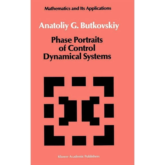 Mathematics and Its Applications Phase Portraits of Control Dynamical Systems, Book 63, (Hardcover)