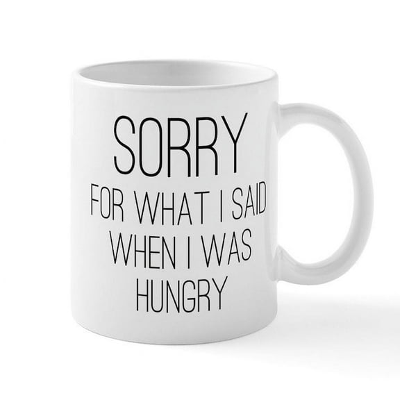 CafePress - Sorry For What I Said When I Was - 11 oz Ceramic Mug - Novelty Coffee Tea Cup