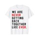 thumbnail image 2 of Nunca volveremos a estar juntos como siempre. Camiseta para hombre y mujer, camisetas de ocio., 2 of 5