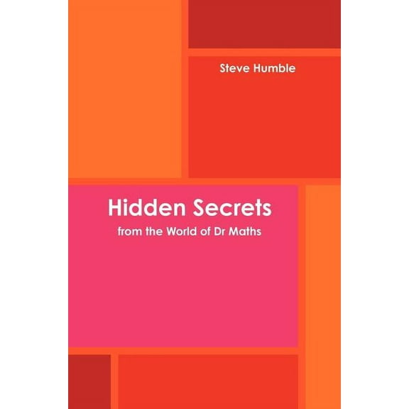 Hidden Secrets from the World of Dr Maths (Paperback)