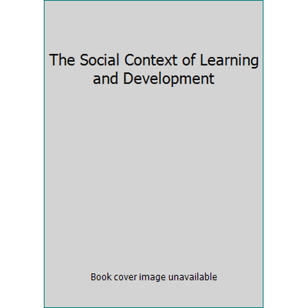 The Social Context of Learning and Development [Hardcover - Used]
