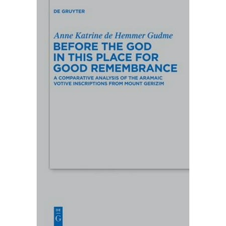 Pre-Owned Beihefte Zur Zeitschrift FÃ¼r die Alttest Before the God in This Place for Good Remembrance: A Comparative Analysis of the Aramaic Votive Inscriptions from Mount Book 441 (Hardcover)