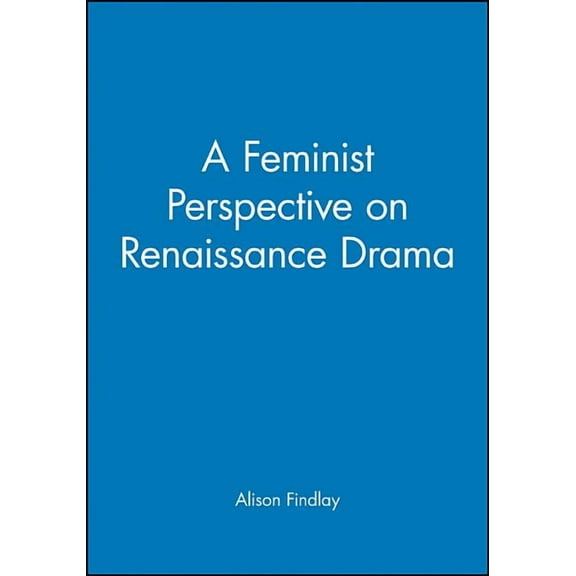 A Feminist Perspective on Renaissance Drama, (Paperback)