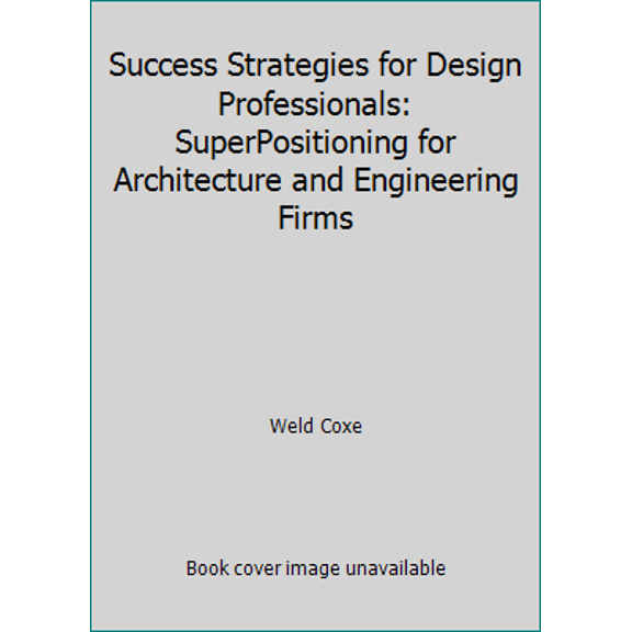 Pre-Owned Success Strategies for Design Professionals: SuperPositioning for Architecture and Engineering Firms (Hardcover) 0070133115 9780070133112