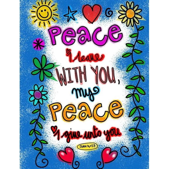 Peace I Leave with You My Peace I Give Unto You