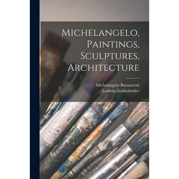 Michelangelo, Paintings, Sculptures, Architecture, (Paperback)