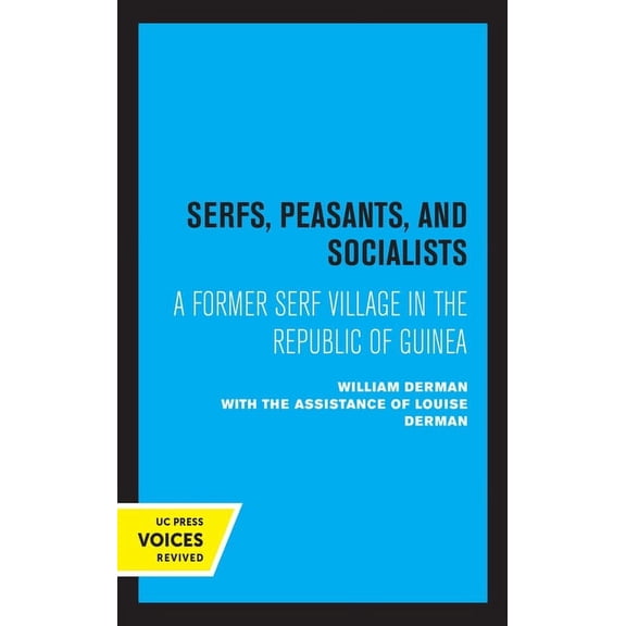 Serfs, Peasants, and Socialists: A Former Serf Village in the Republic of Guinea, (Hardcover)