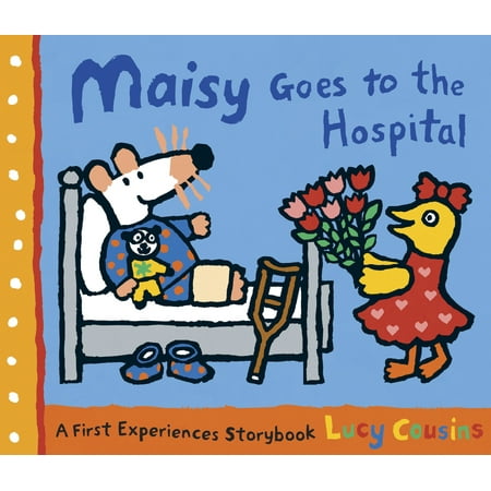 Maisy Goes to the Hospital : A Maisy First Experience