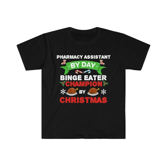 Pharmacy Assistant by day Binge Eater by Christmas Unisex T-shirt S-3XL