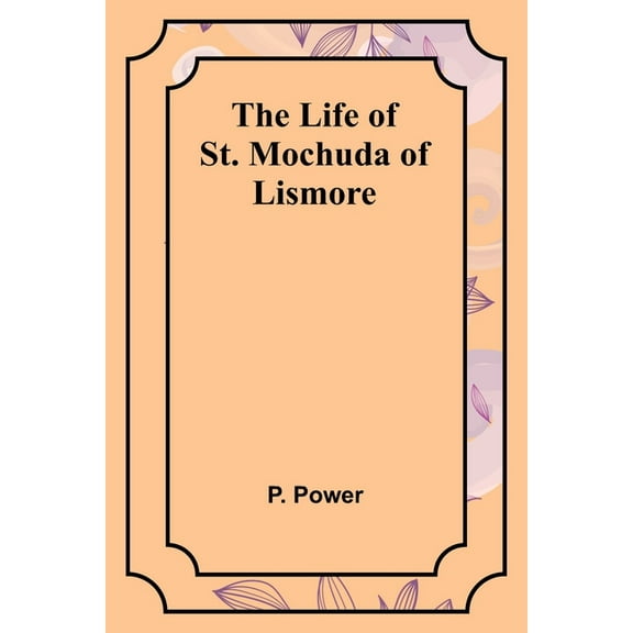 The Life of St. Mochuda of Lismore, (Paperback)