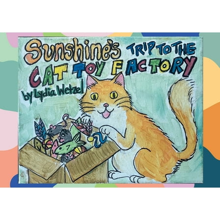 Sunshine's Trip to the Cat Toy Factory, (Paperback)