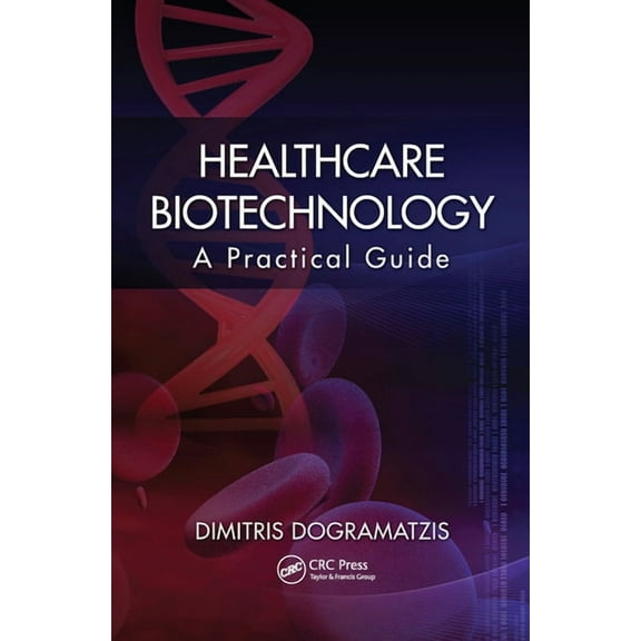 Healthcare Biotechnology: A Practical Guide, (Paperback)
