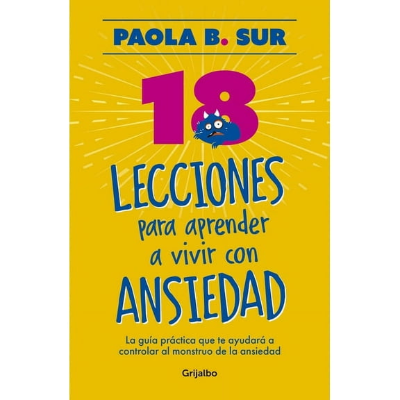 18 Lecciones Para Aprender a Vivir Con Ansiedad / The Anxious Mom Manifesto: 18 Lessons to Control Your Anxiety Monster, (Paperback)