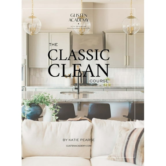 The Classic Clean: The Manual for Professional House Cleaners, (Hardcover)