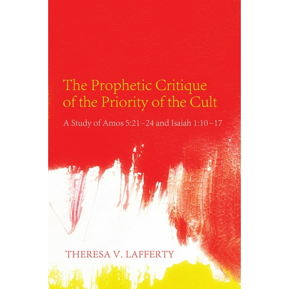 The Prophetic Critique of the Priority of the Cult (Hardcover)