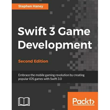 Swift 3 Game Development - Second Edition - eBook (Best Operating System For Game Development)