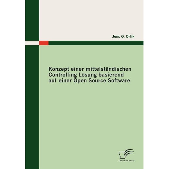 Konzept einer mittelständischen Controlling Lösung basierend auf einer Open Source Software (Paperback)