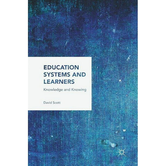 Education Systems and Learners: Knowledge and Knowing (Hardcover)