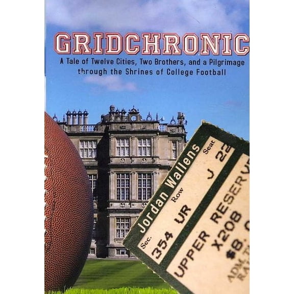 Gridchronic: A Tale of Twelve Cities, Two Brothers, and a Pilgrimage through the Shrines of College (Paperback) by Jordan Wallens